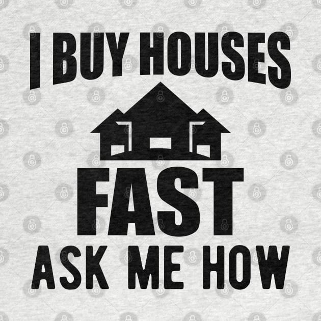 Real Estate - I buy houses fast ask me how by KC Happy Shop
